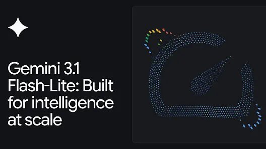 Gemini 3.1 Flash-Lite: Built for intelligence at scale