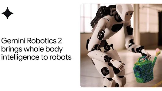 gemini-robotics-2-brings-whole-body-intelligence-to-robots